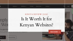 Kinsta Review (2026): Is It Worth It for Kenyan Websites?